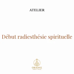 Atelier Début radiesthésie spirituelle – Orione Therapy Center