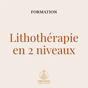 Formation Lithothérapie en 2 niveaux — Orione Therapy Center